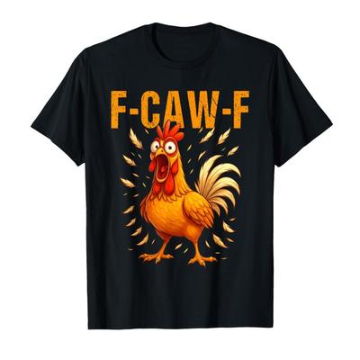 Funny F-Caw-F Chicken FCAWF Chicken T-shirt For Men Women 100% Cotton T Shirts Short Sleeve Tops P484