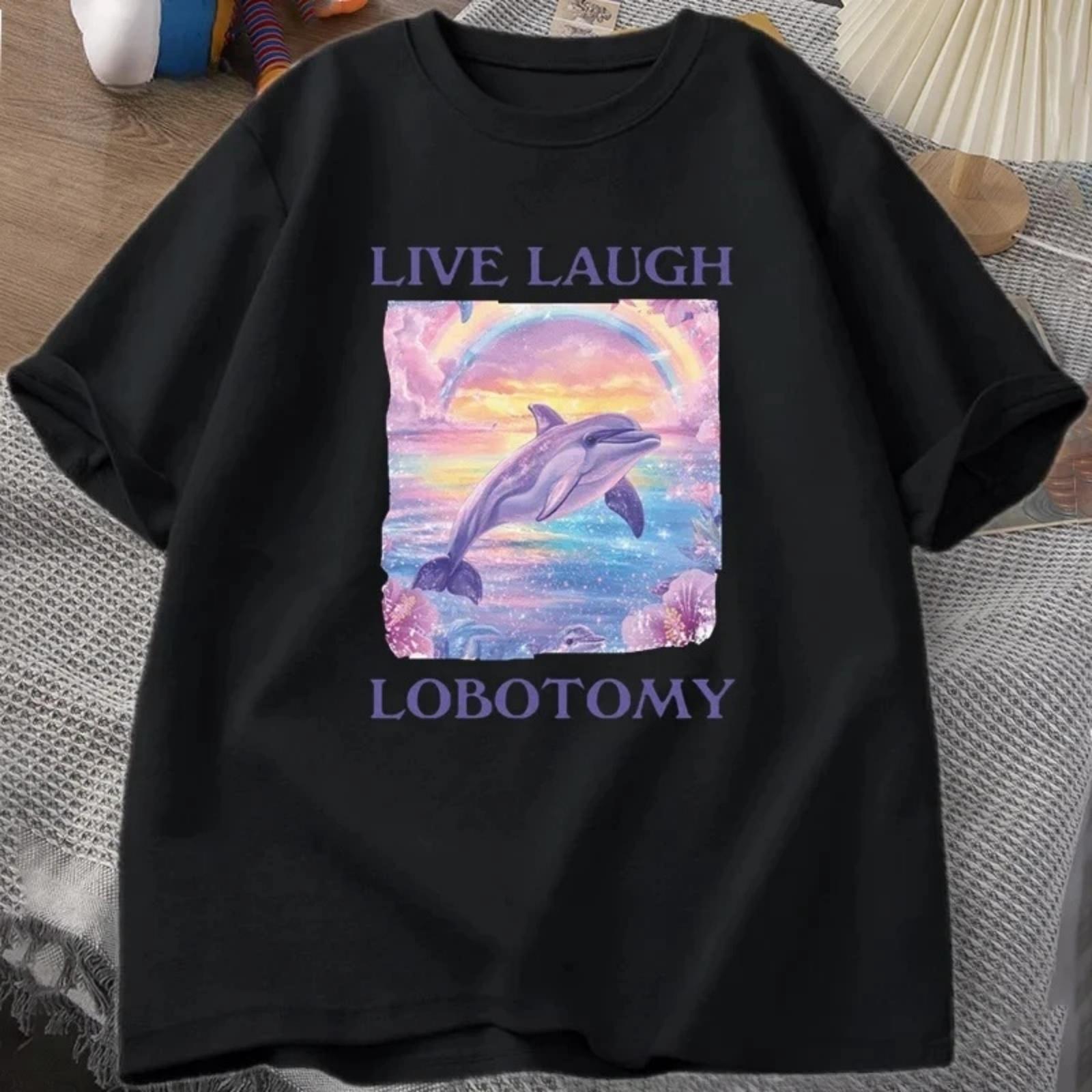 Live Laugh Lobotomy T-shirt Men Funny Dolphin Terrier T-shirt Silly Weird Short Sleeve T-shirt Unisex Printed T-shirt Top S