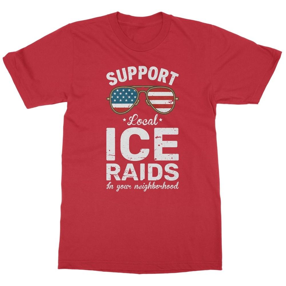 Support Local Ice Raids - Defend Your Neighborhood Unisex T-Shirt Unisex T-Shirt XXXXL