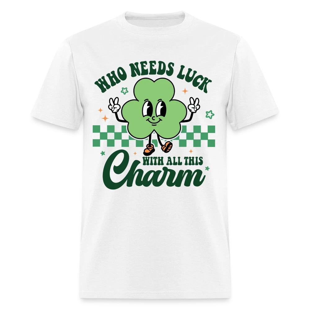 Who Needs Luck With All This Charm T-Shirt L