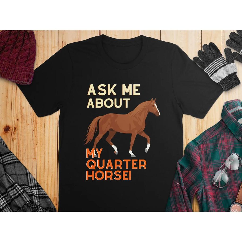 Ask Me About My Quarter Horse Cozy Cotton T Shirt Equestrian Apparel Vintage Stretched Slightly Breathable Versatile