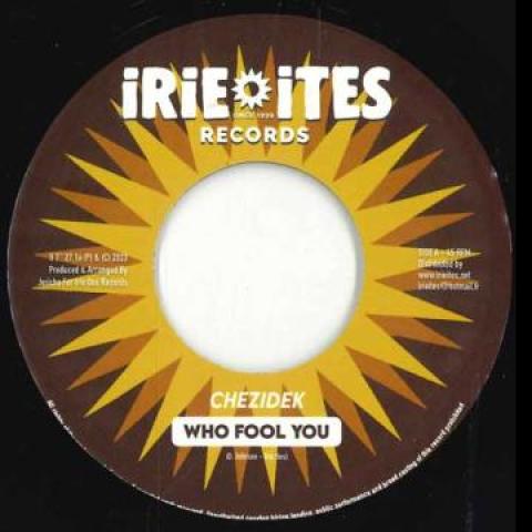 

7inch Record CHEZIDEK - Who Fool You / Who Fool Dub II7271 Irie Ites 2023 Europe Reggae, Ska & Dub