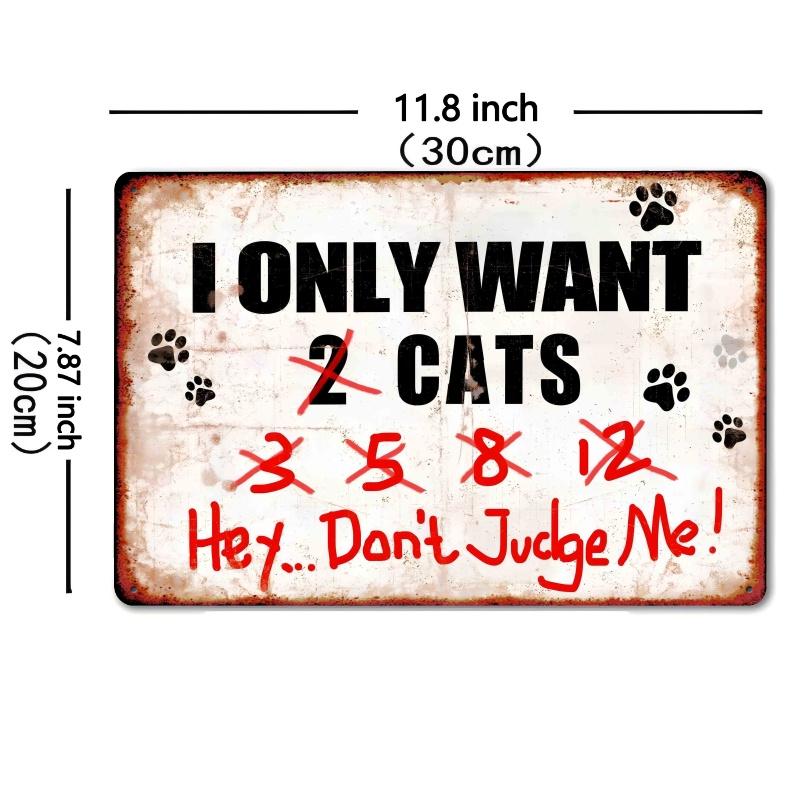 

I Only Want Cats Vintage Tin Sign Retro Metal Wall Art for Home Kitchen Farm Garden Garage Beach Themed Decor 20x30cm（7.8x11.8inch）