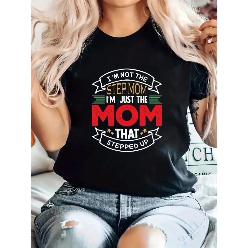 Women s Funny Step Mom T-Shirt I m Not The Step Mom I m Just The Mom That Stepped Up Slogan Crew Neck Short Sleeve Casual Gym Family Gift 4XL чёрный