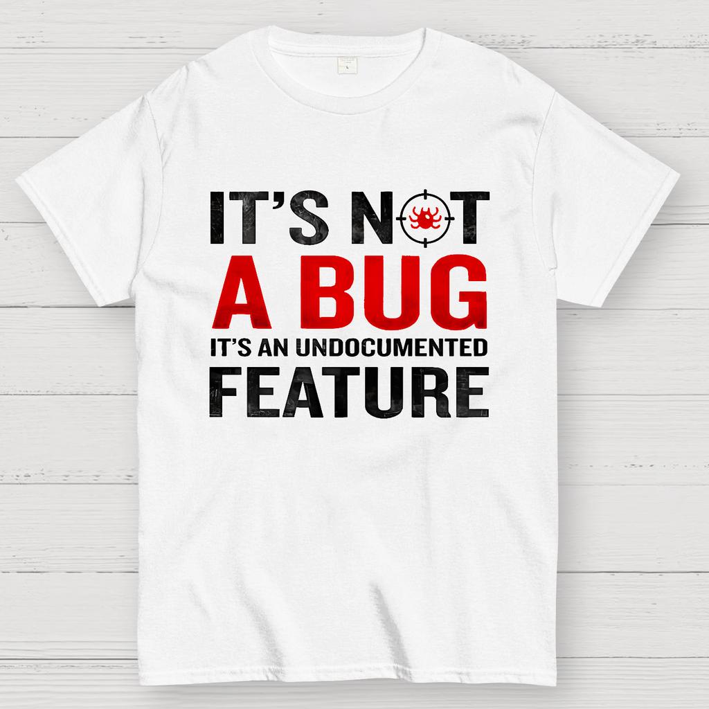 It's Not A Bug Interesting Programmer T-Shirt
