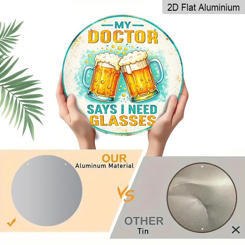 2D Flat, 1pc Round Aluminum "My Doctor Says I Need Glasses" Beer Sign, Funny Retro Beer Mug Wall Art, Humorous Bar & Pub Decor, Waterproof & Durable