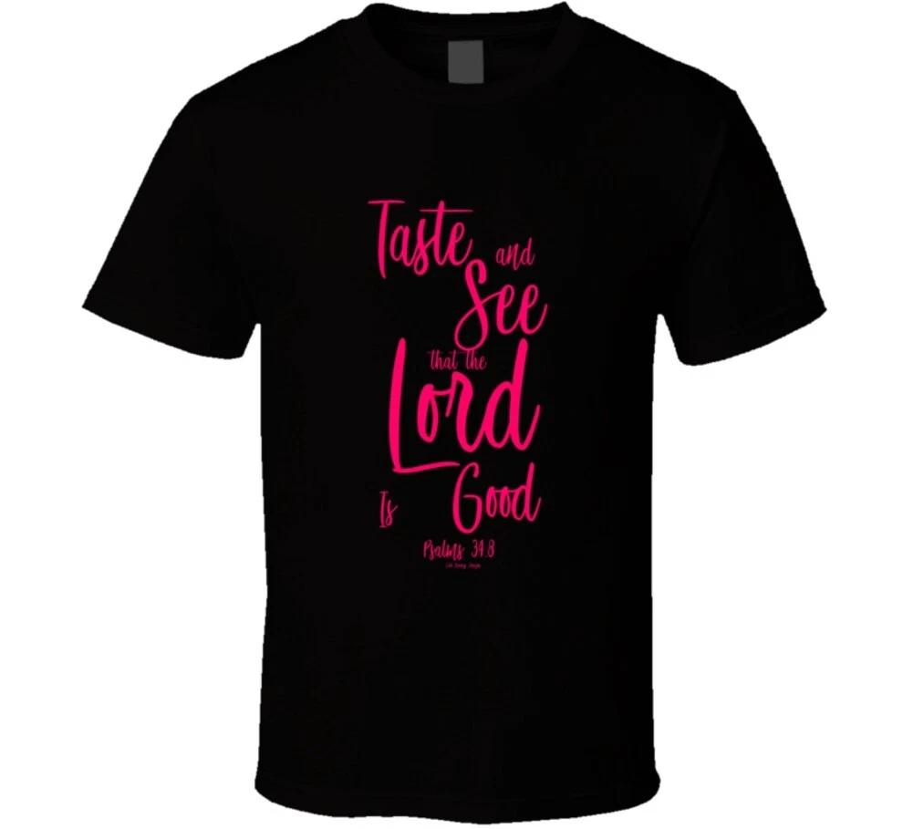 

Taste And See That The Lord Is Good Psalms 34 Christian Gift T Shirt 4XL