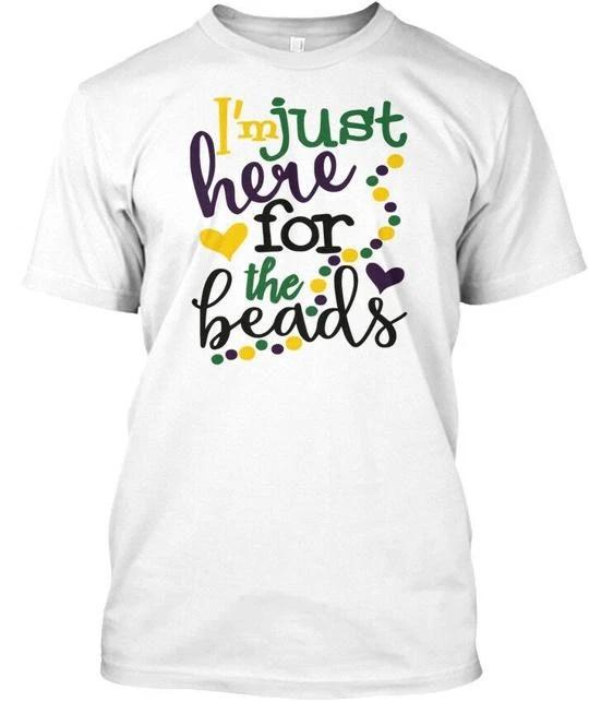 

Im Just Here For The Beads Mardi Gras TTshirt Made in the USA Size S to 5XL 4XL