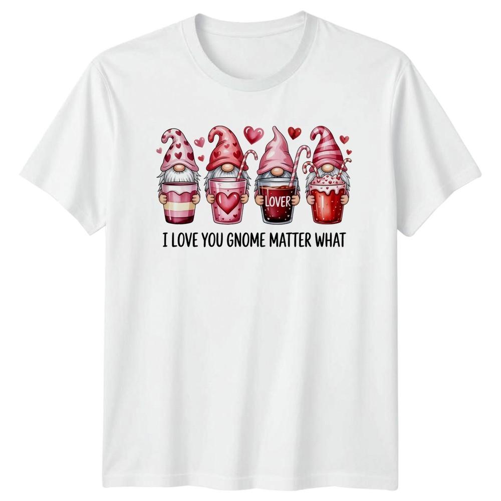 I Love You Gnome Matter What TShirt Gnomes Valentine RoUnisexce S