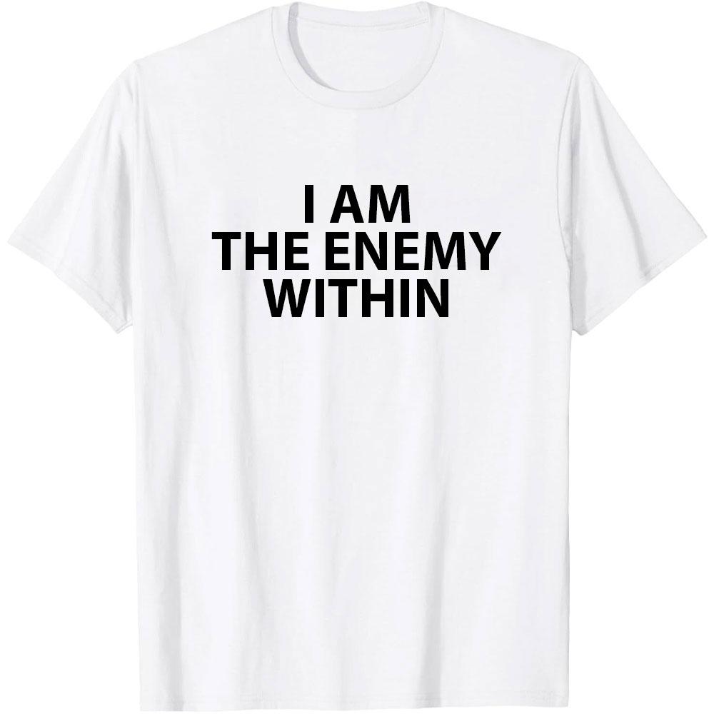 I Am The Enemy Within Pun Politic Design Pun TShirt Woman Man Funny Simple Fashion Casual Cotton Graphic T Shirts Camisetas S