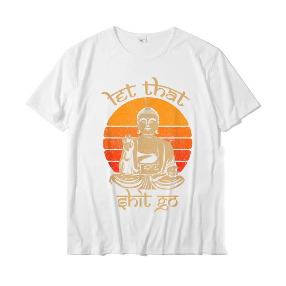 Funny Let That Shit Go Buddha Shirt Cotton Casual Tops Shirts New Coming Men T Shirt Design
