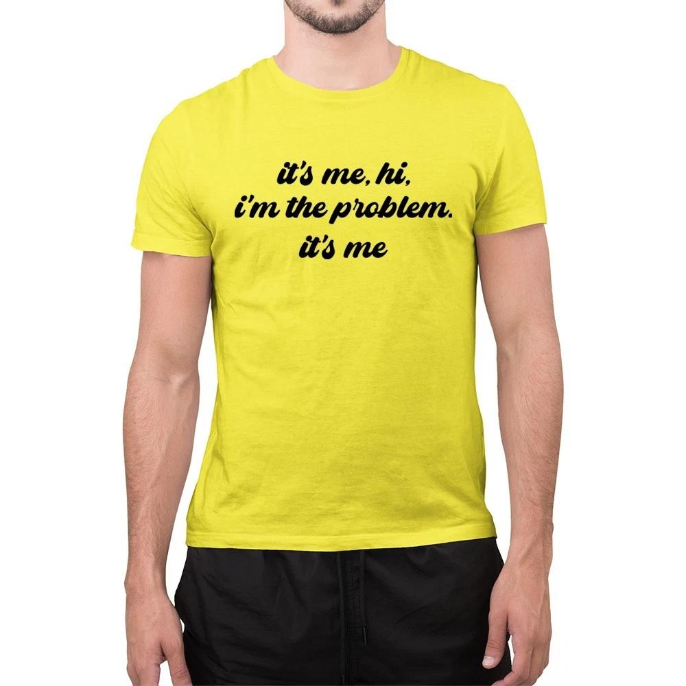 I m The Problem It s Me Slogan T-Shirt Novelty T-Shirts Unisex S