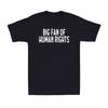 Big Fan of Human Rights Bold Equality Protest Feminists Quote Unisex T-Shirt