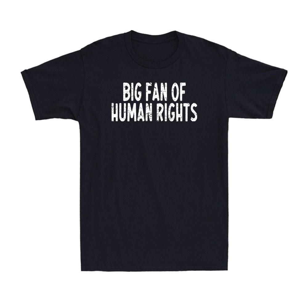 Big Fan of Human Rights Bold Equality Protest Feminists Quote Unisex T-Shirt M
