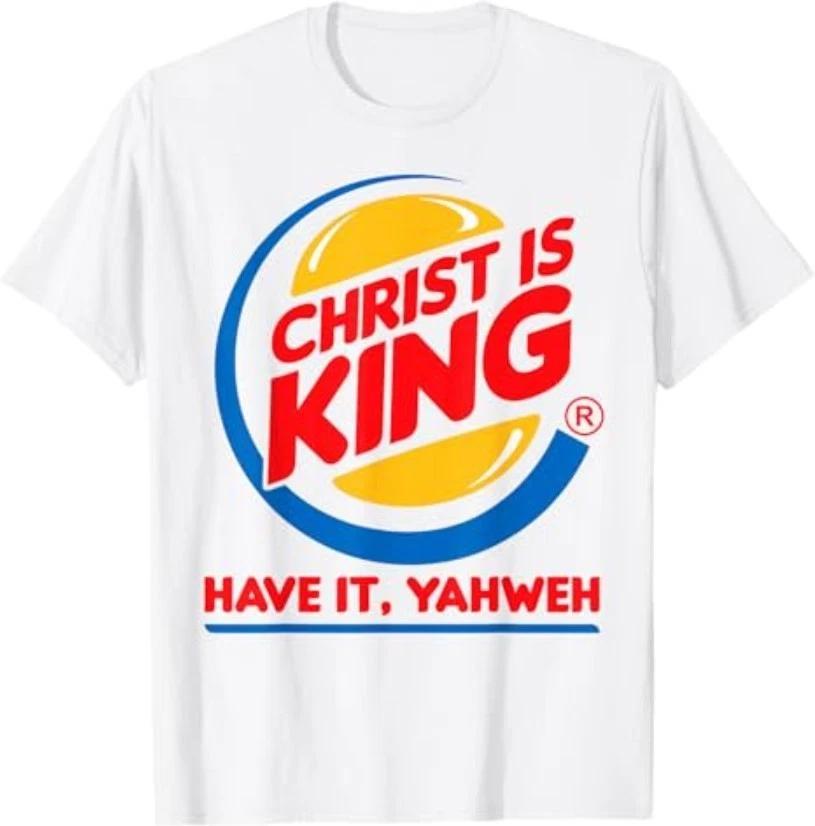 Funny Christ is King Have It God Jesus Christian Religious T-Shirt 2XL