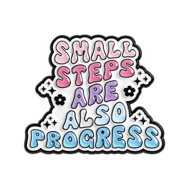 Small Steps Are Also Progress Enamel Pins Inspirational Phrases Brooches Lapel Badge Cartoon Motivation Jewelry Gift for Friends