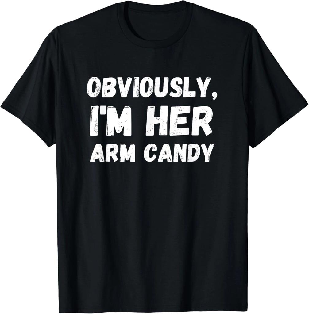 Funny Sarcastic Obviously_ I_m Her Arm Candy Men Gift Unisex T-Shirt