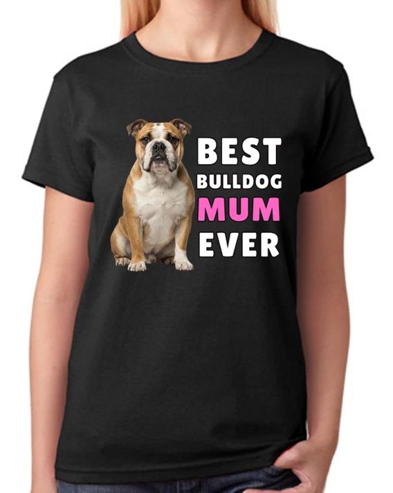 Best Bulldog Mum Ever Strong Dog Lover Gift Ladies T-Shirt Proud Tee L