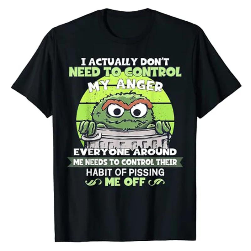 The Grouch I Actually Dont Need To Control My Anger Funny Graphic Tee Unisexs Cotton TShirt S