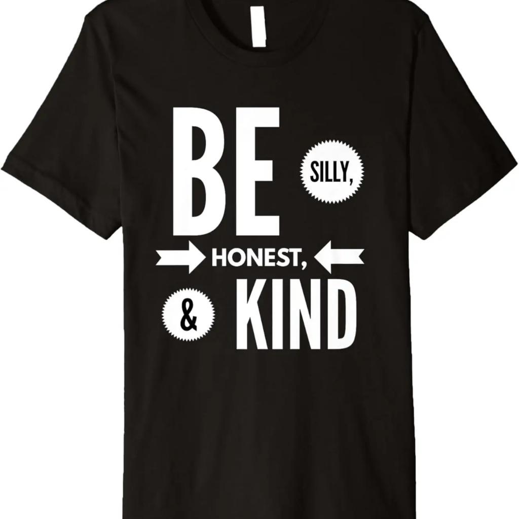 Be Silly, Honest & Kind - Kindness Saying T Shirt Premium T-Shirt