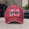 I AINT FOR EVERYBODY Vintage Washed Baseball Cap Unisex Casual Hat for Travel Hiking Picnic Daily Commute Gift