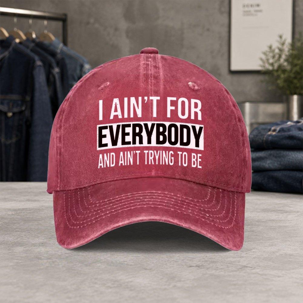 I AINT FOR EVERYBODY Vintage Washed Baseball Cap Unisex Casual Hat for Travel Hiking Picnic Daily Commute Gift