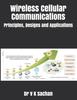 The Wireless Cellular Communications : Principles, Designs and Applications : 120 Book
