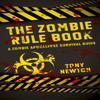 Zombie Rule Book The  A Zombie Apocalypse Survival Guide by Tony Newton Paperback Book 9781782793342