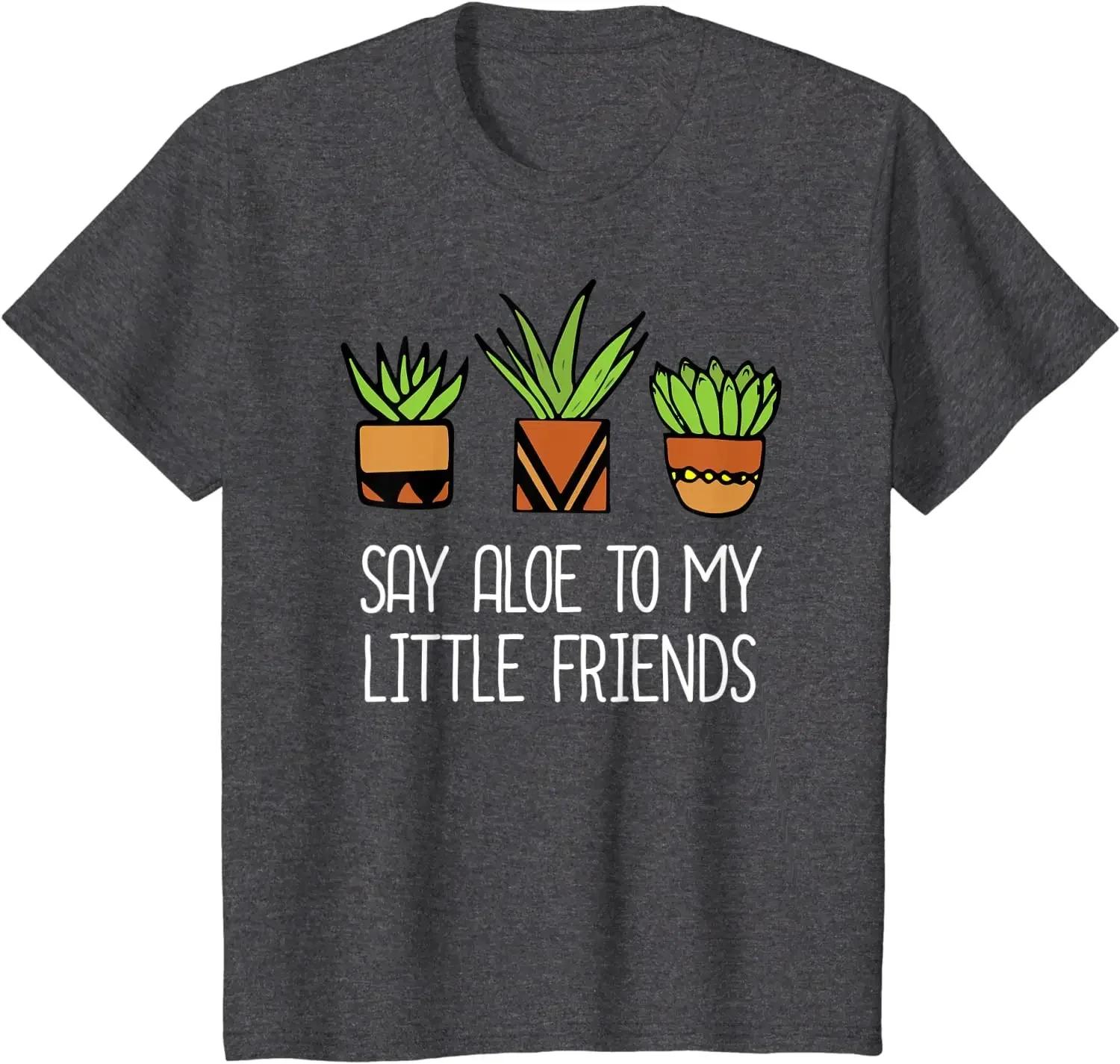 

Скажите алоэ моим маленьким друзьям кактус мужские футболки забавные суккулентные растения футболки с графикой Harajuku хлопок четыре сезона 4XL