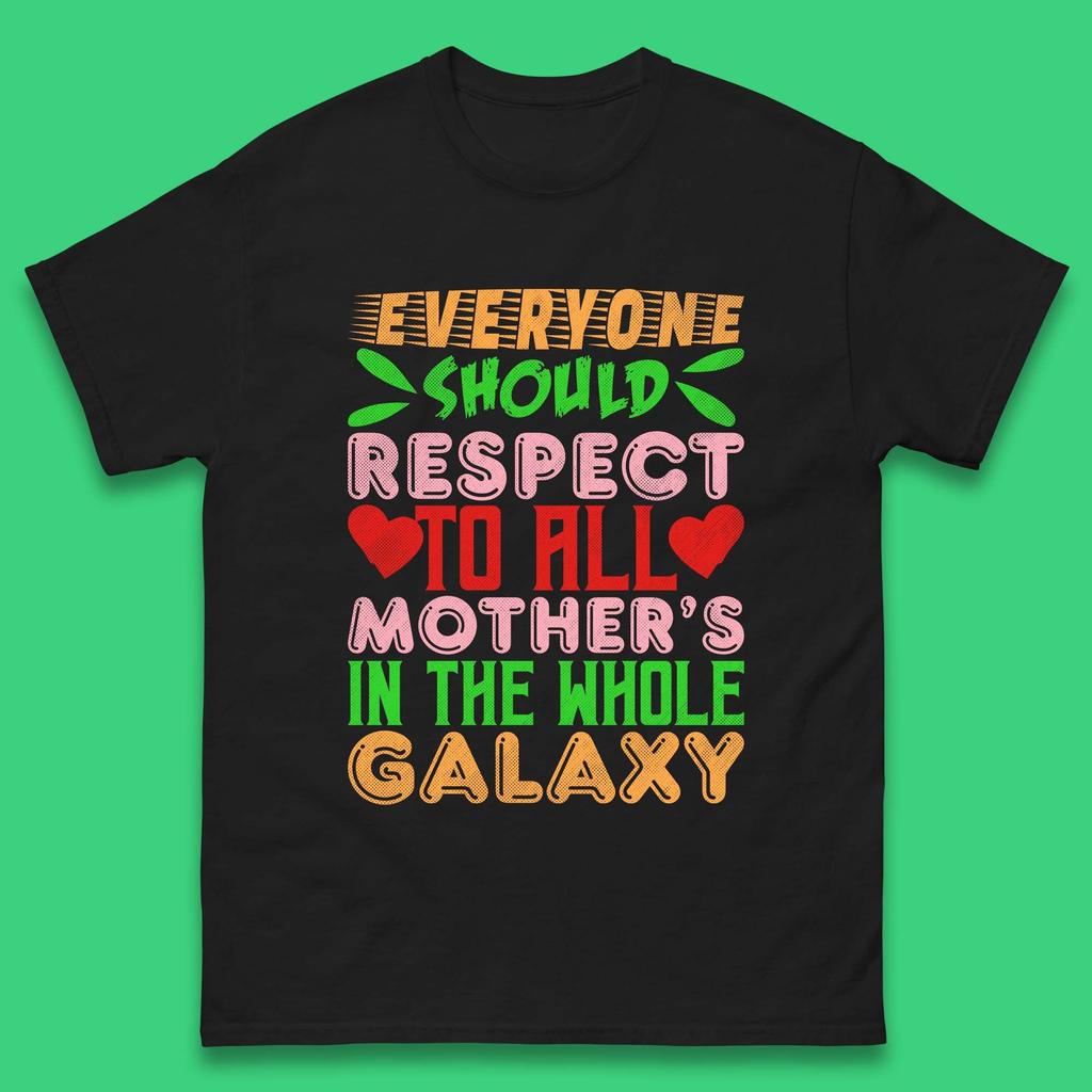Respect All Mothers In The Galaxy Mens T-Shirt Womens Tops Tees