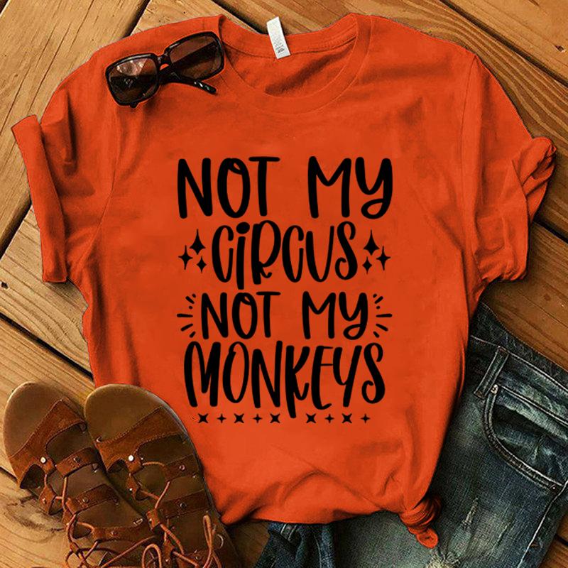 Not My Circus Not My Monkeys Printing T Shirt Men/Women Tops Tees Summer Cool Loose Short Sleeve