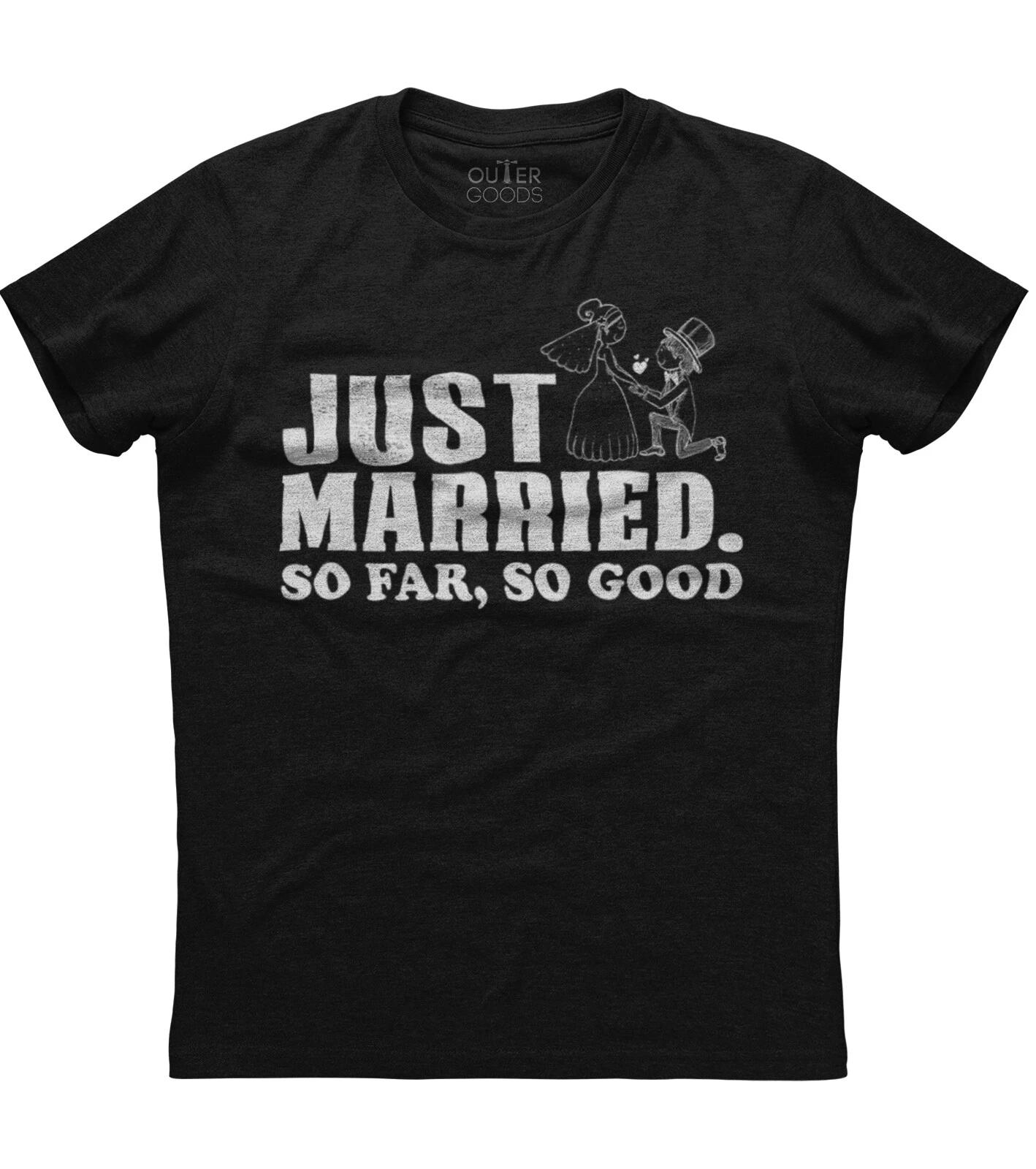 Just Married Couple So Far So Good Unisex T-Shirt 2XL