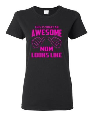 Ladies This Is What An Awesome Mom Looks Like Mother's Day Gift T-Shirt Tee Unisex T-Shirt
