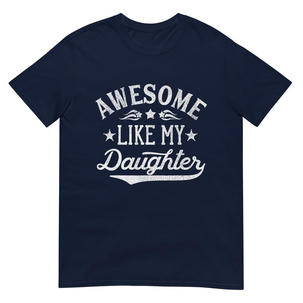 Awesome Like My Daughter Dad Gifts Unisex Funny Fathers Day Dad TShirt S