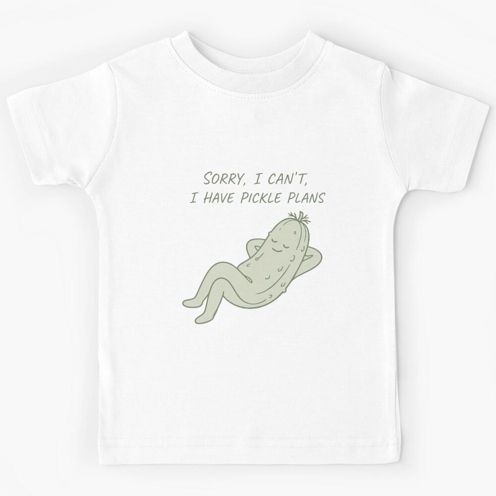 funny inappropriate pickles Sorry, I Can t, I Have Pickle Plans Kids T-Shirt 150