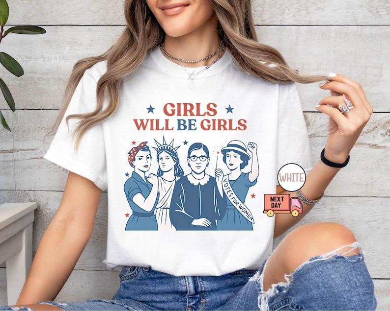 Girls Will Be Girls Shirt Patriotic Feminist 4th Of July Tee Strong American Unisex Tshirt Independence Day Gift For Her