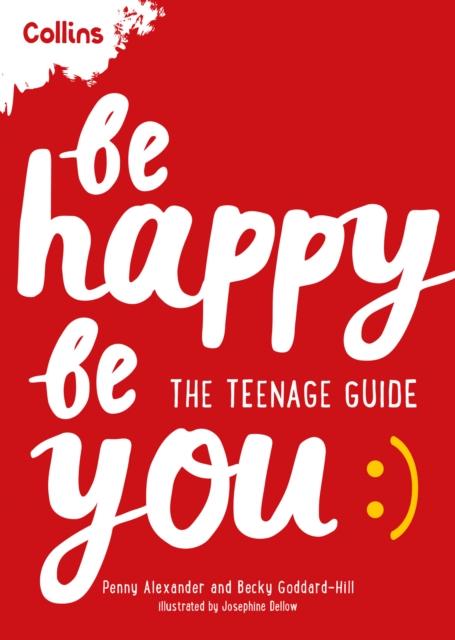 The Be Happy Be You : The Teenage Guide To Boost Happiness and Resilience Book