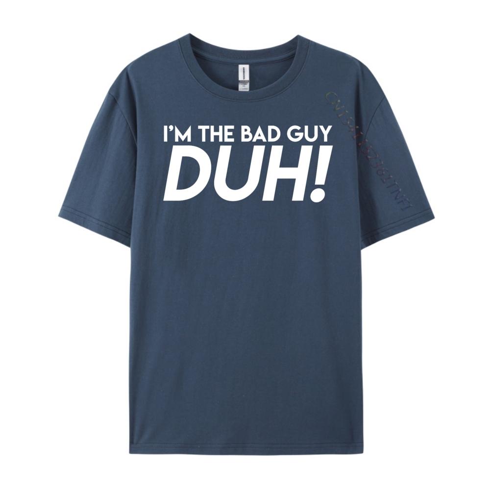 

I M The Bad Guy Duh Obviously Song Lyrics Quote Humor Tee Shirt Clothes New Shirts And TShirts St Patricks Day 4XL