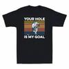 Hockey Your Hole Is My Goal Vintage Humor Gift Men's T-Shirt Cotton Novelty Tee