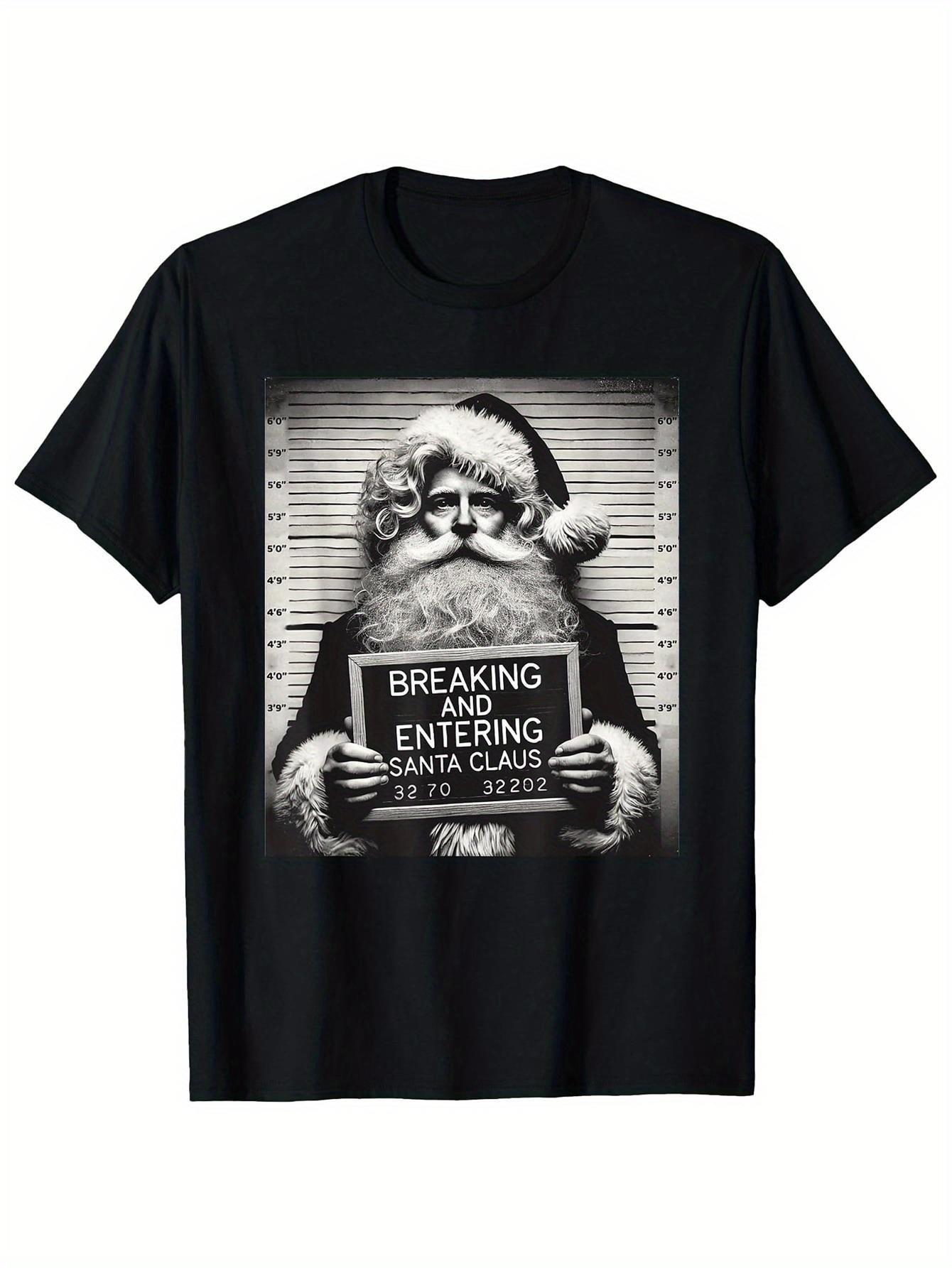 Funny Santa Mugshot Christmas TShirt  Breaking Entrance Design Mugshot Style Santa Holding Sign  Men  Women S