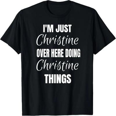 I'm Just Christine Over Here Doing Christine Things Name T-Shirt