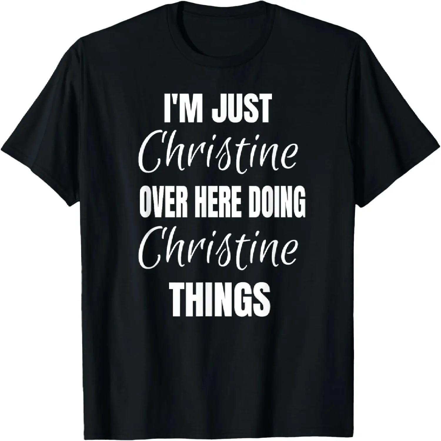 

I m Just Christine Over Here Doing Christine Things Name T-Shirt XXXXXL чорний