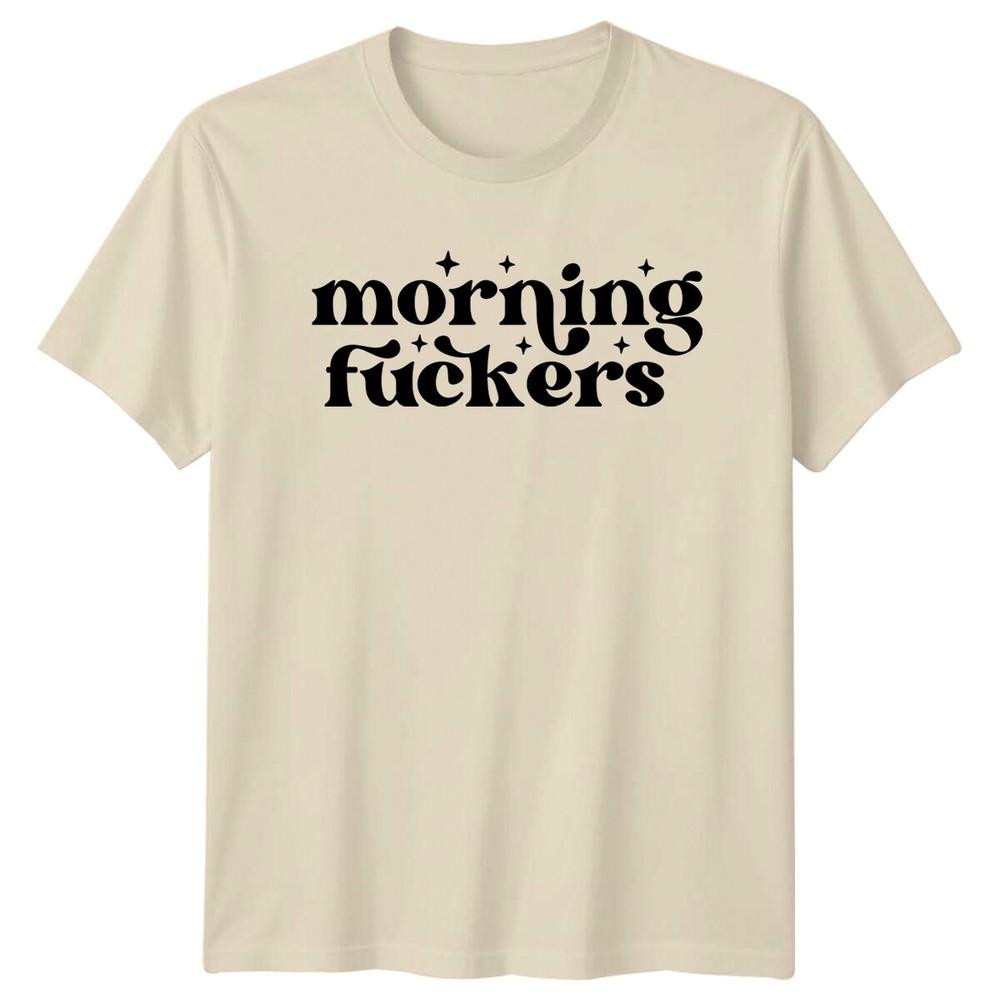 Morning Fukers Quote Graphic TShirt Adult Humor Slogan Tee