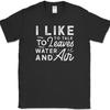 I Like To Talk To Leaves Water and Air T-Shirt Funny Outdoors Nature Text Tee