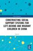 Kniha Constructing Social Support Systems for Left-behind and Migrant Children In China