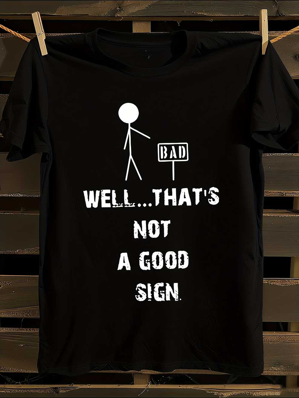Funny  Well That S Not a Good Sign  T-Shirt S