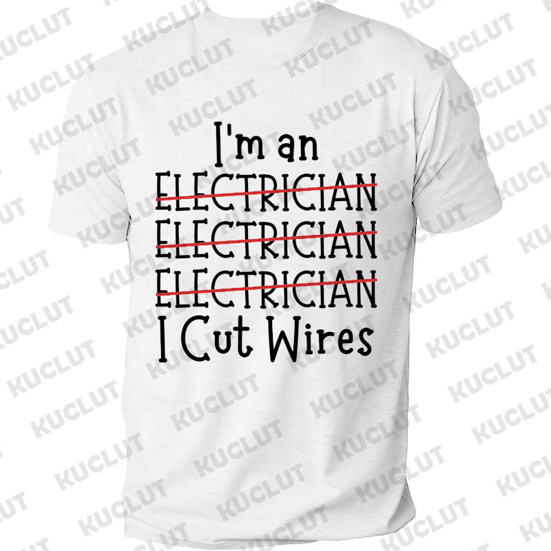 I'm An Electrician I Cut Wires Journal Print T Shirt Retired Electrician Graphic Shirts Casual Short Sleeved Tee T-shirt