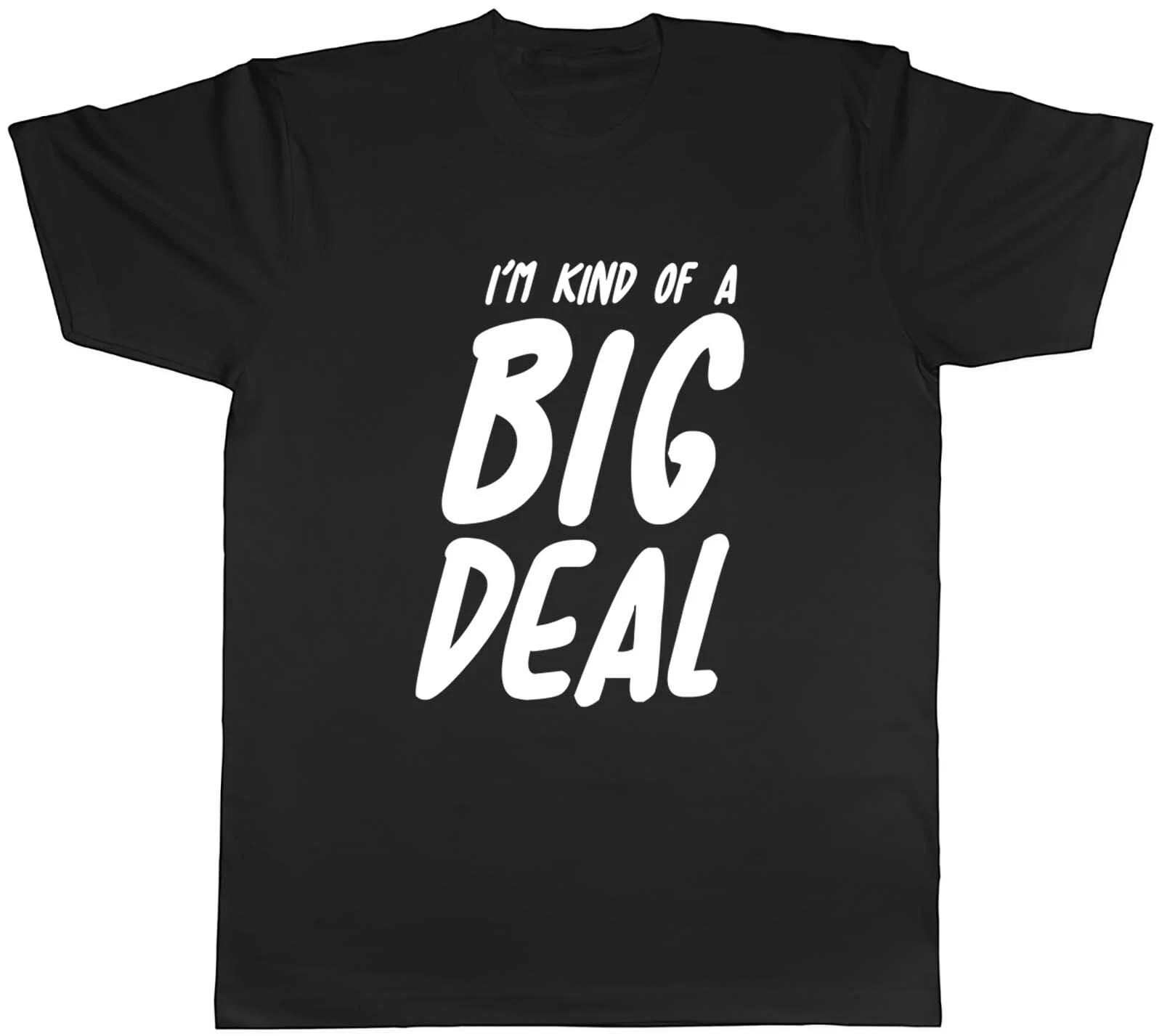 I m Kind Of A Big Deal Mens Unisex T-Shirt Tee Gift L