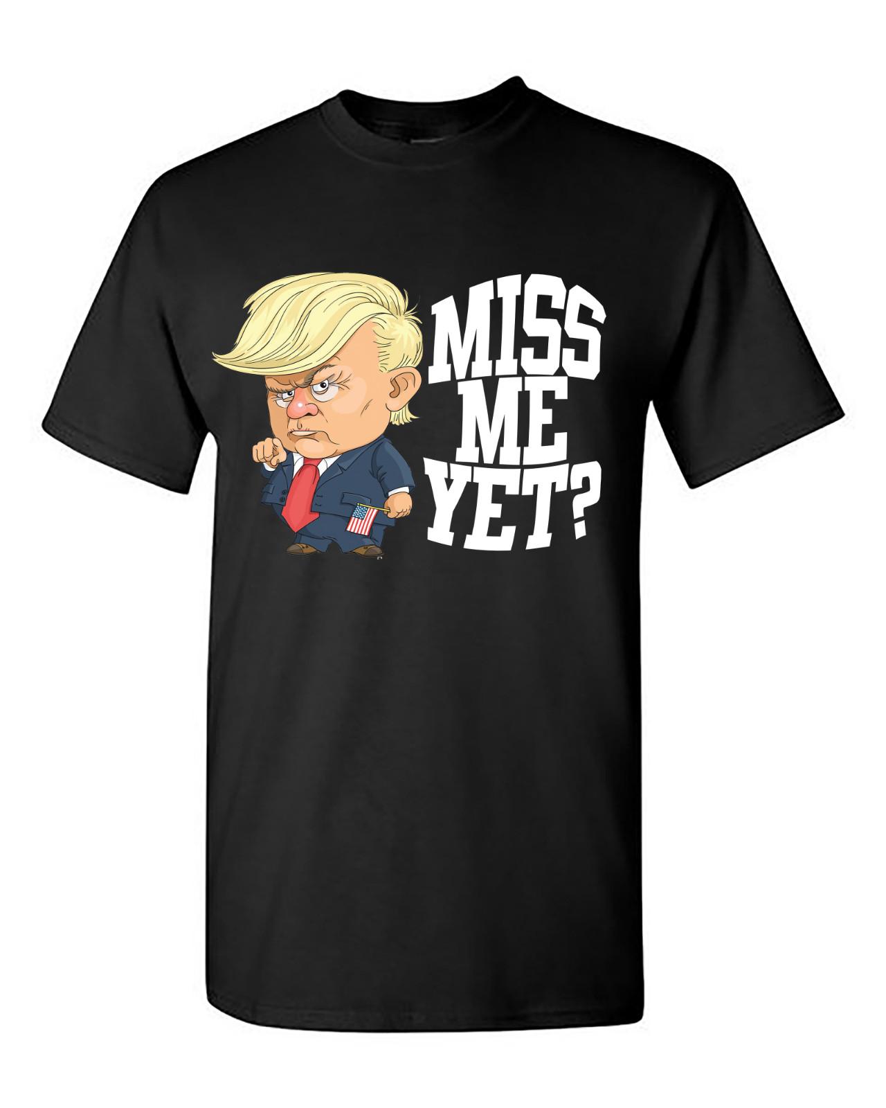 Donald Trump Funny T-Shirt Miss Me Yet Trump Supporter Unisex Republican T-Shirt M