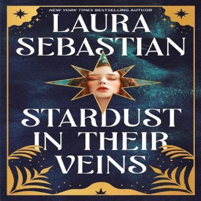 Stardust In Their Veins by Laura Sebastian Paperback Book 9781529373882